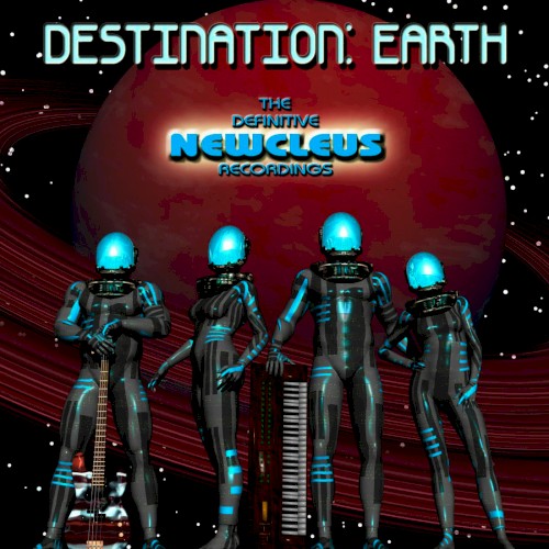 Destination: Earth: The Definitive Newcleus Recordings