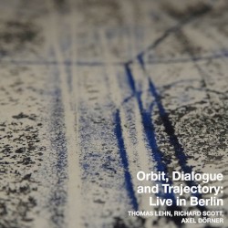 Orbit, Dialogue and Trajectory: Live in Berlin