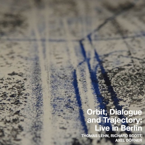 Orbit, Dialogue and Trajectory: Live in Berlin