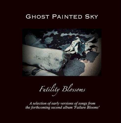 Futility Blossoms (early versions of tracks from the forthcoming 2nd album)