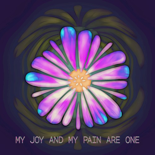 My Joy And My Pain Are One