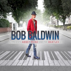 Bob Baldwin Presents Abbey Road and The Beatles