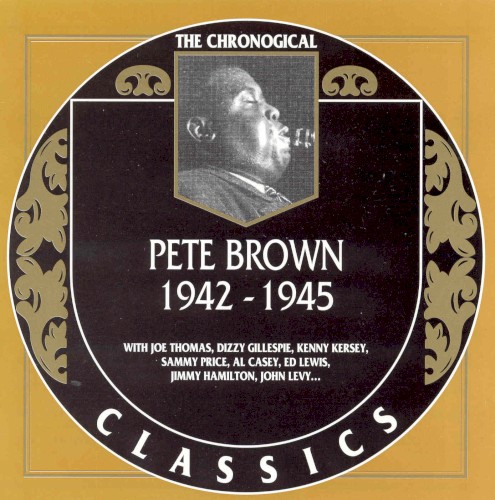 The Chronological Classics: Pete Brown 1942-1945
