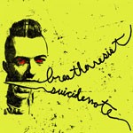 Breather Resist / Suicide Note