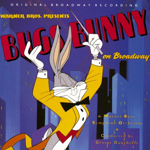 Bugs Bunny on Broadway: Original Broadway Recording