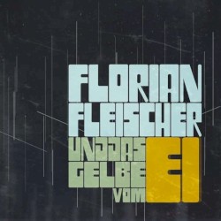 Florian Fleischer und das Gelbe vom Ei