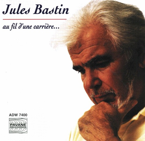 Jules Bastin : Au fil d’une carrière…