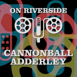 On Riverside: Cannonball Adderley