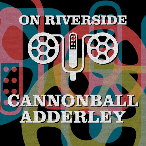 On Riverside: Cannonball Adderley