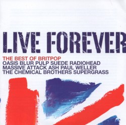 Live Forever: The Best of Britpop