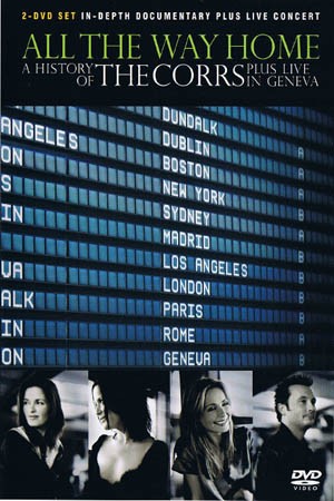 All the Way Home: A History of The Corrs Plus Live in Geneva