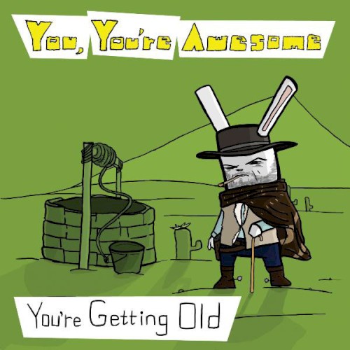 You're Getting Old