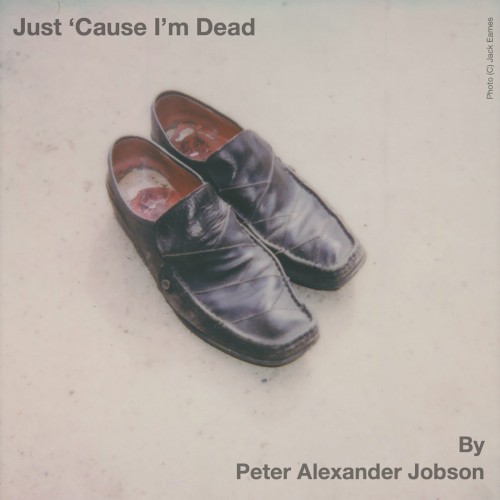 Just ’Cause I’m Dead