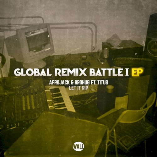 Let It Rip (Global Remix Battle I)