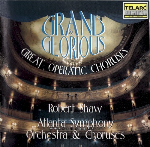 Grand and Glorious: Great Operatic Choruses