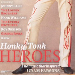 Honky Tonk Heroes: The Music That Inspired Gram Parsons