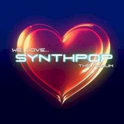 We Love… Synthpop – The Album