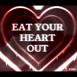 Eat Your Heart Out
