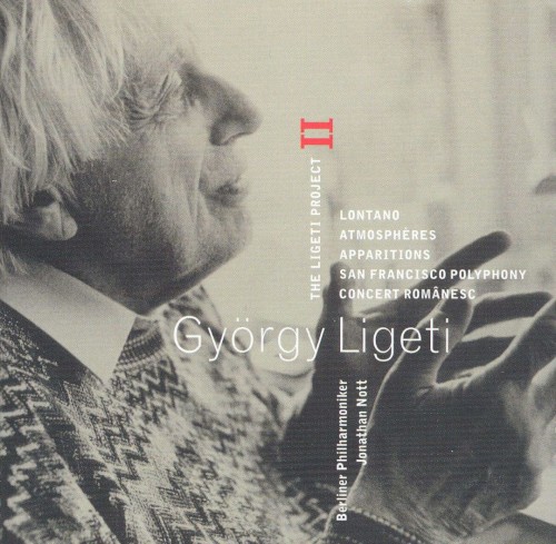 The Ligeti Project II: Lontano / Atmosphères / Apparitions / San Francisco Polyphony / Concert românesc