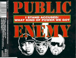 I Stand Accused / What Kind of Power We Got