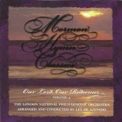 Mormon Hymn Classics, Volume 4: Our Lord, Our Redeemer