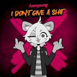 I Don't Give A Shit