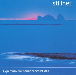 Stillhet: Lugn musik för harmoni och balans