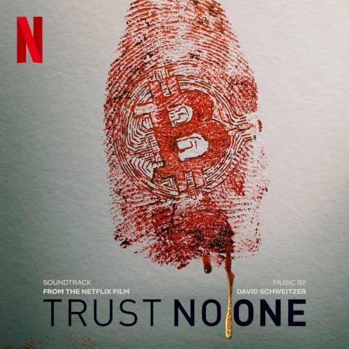 Trust No One: The Hunt for the Crypto King (Soundtrack From The Netflix Film)