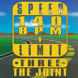 Speed Limit 140 BPM+ Three: The Joint