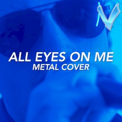 All Eyes On Me (Metal Version)