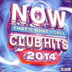 Now That’s What I Call Club Hits 2014