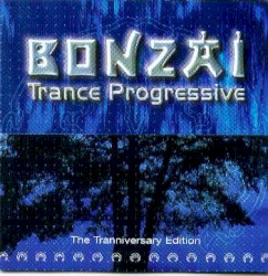 Bonzai Trance Progressive - The Tranniversary Edition