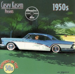 Casey Kasem presents America’s Top Ten Hits: 1950s – Driving in the 50s