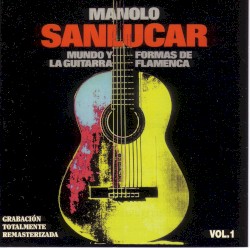 Mundo y formas de la guitarra flamenca, vol. 1