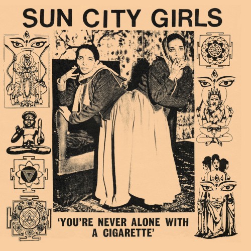 You're Never Alone With a Cigarette: Sun City Girls Singles, Volume 1
