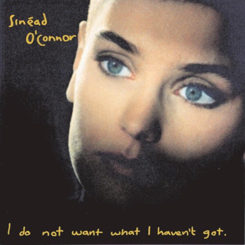 I Do Not Want What I Haven’t Got