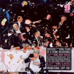 Sixteen F**King Years of G-Stone Recordings