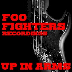Up In Arms: Foo Fighters Recordings
