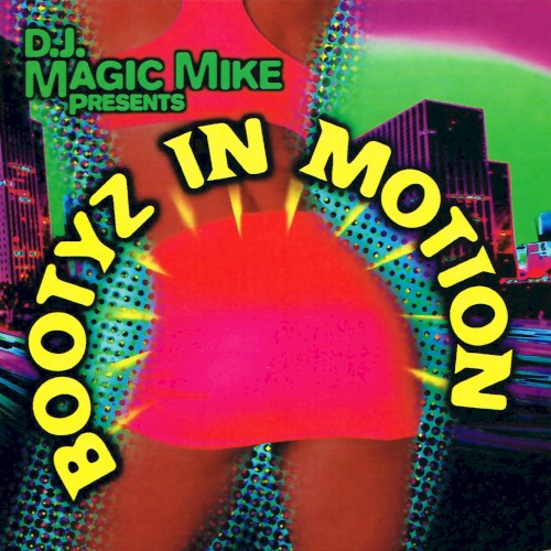 DJ Magic Mike presents Bootyz in Motion