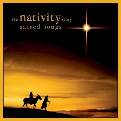 Nativity Story: Sacred Songs
