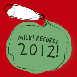 Milk! Records 2012