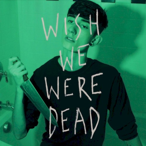 Wish We Were Dead