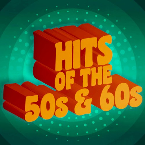 Hits of the 50's & 60's