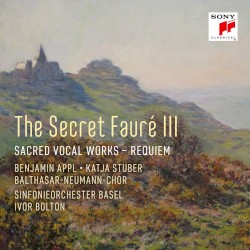 The Secret Fauré III: Sacred Vocal Works / Requiem