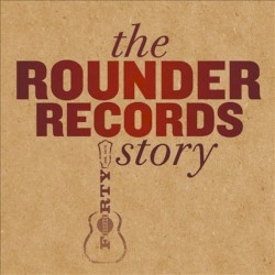 The Rounder Records Story