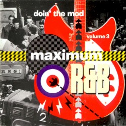 Maximum R&B: Doin’ the Mod, Volume 3