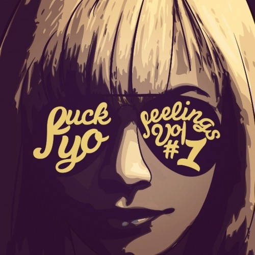 Fuck Yo Feelings Vol. 1