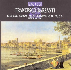 Concerti grossi, op. III: Concerti VI, IV, VII, I, X