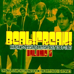 Beatfreak! Vol. 6 (Rare And Obscure British Beat 1964 - 1967)