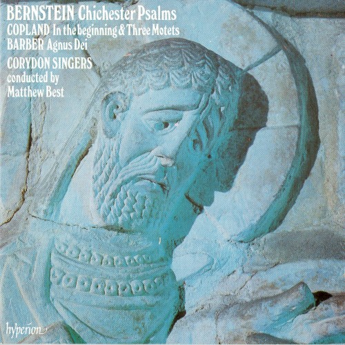 Bernstein: Chichester Psalms / Copland: In the beginning and Three Motets / Barber: Agnus Dei